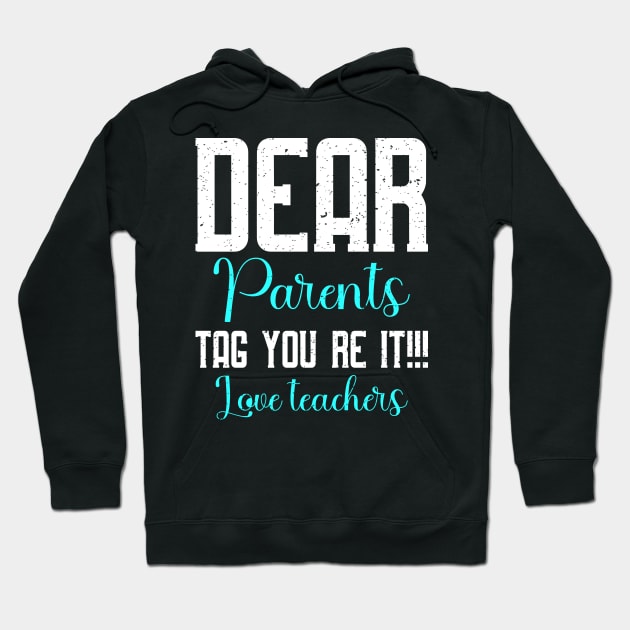 dear parents tag you're it love teacher Hoodie by FatTize